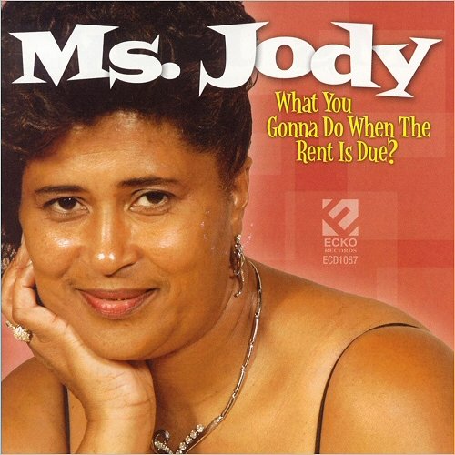 Ms. Jody - What You Gonna Do When The Rent Is Due (2006)