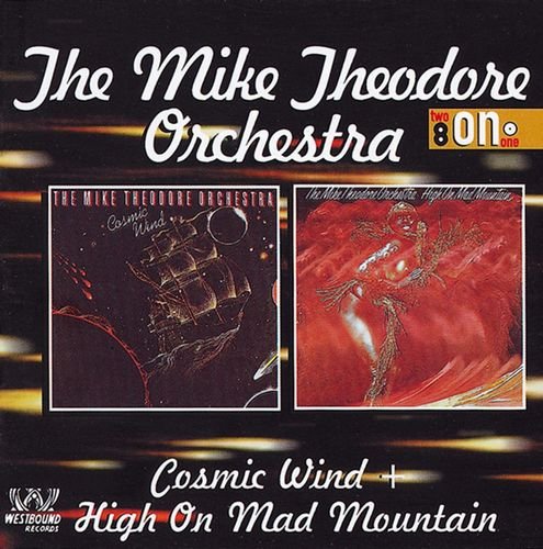 The Mike Theodore Orchestra - Cosmic Wind & High On Mad Mountain [Remastered] (1998)
