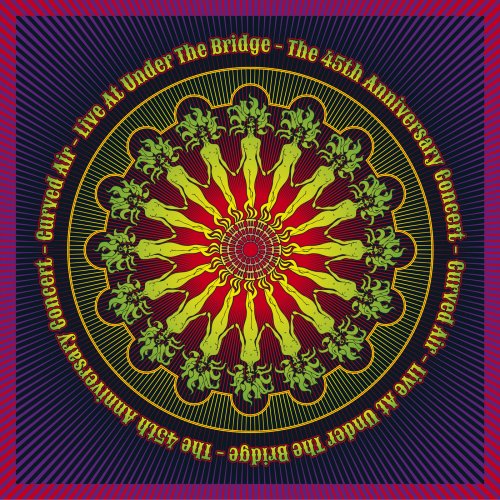 Curved Air - Live at Under the Bridge: The 45th Anniversary Concert (2019)