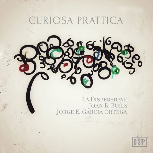 La Dispersione, Joan B. Boïls, Jorge E. García Ortega - Curiosa prattica (2019)