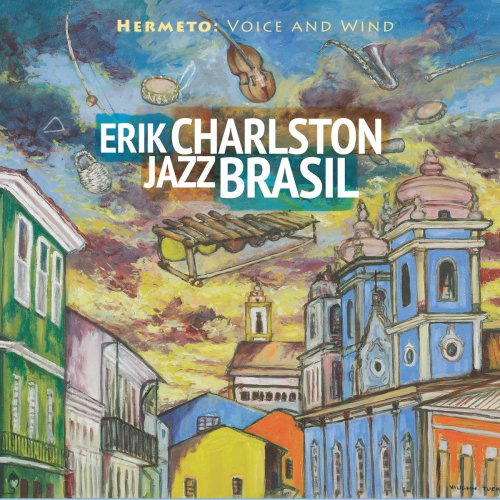 Erik Charlston JazzBrasil - Hermeto: Voice and Wind (2019) [Hi-Res]