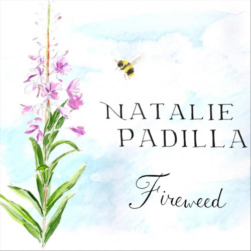 Natalie Padilla - Fireweed (2019)