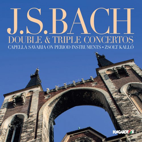 Capella Savaria - J. S. Bach: Double & Triple Concertos (2019)
