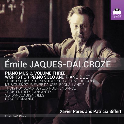 Xavier Parés - Jaques-Dalcroze: Piano Music, Vol. 3 (2019)