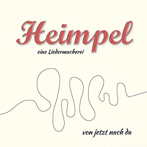 Heimpel - Eine Liedermacherei - Von jetzt nach da (2019)