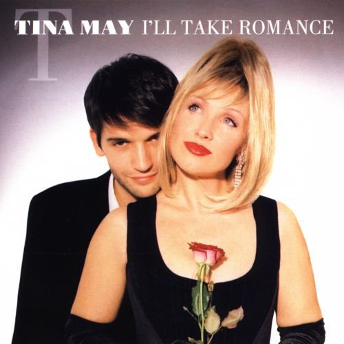 Tina May - I'll Take Romance (2003)