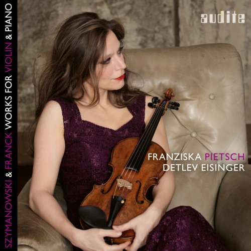 Franziska Pietsch - Szymanowski & Franck: Works for Violin & Piano (2016) [Hi-Res]