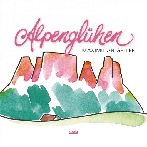 Maximilian Geller - Alpenglühen (2013) [Hi-Res]