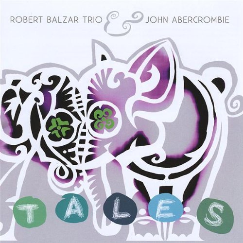 Robert Balzar Trio & John Abercrombie ‎– Tales ( 2008)