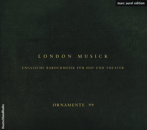 Ornamente 99 - London Musick: Englische Barockmusik fur Hof und Theater (2000)