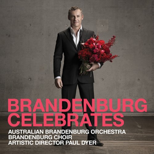 Australian Brandenburg Orchestra & Paul Dyer & Brandenburg Choir - Brandenburg Celebrates (2015) [Hi-Res]