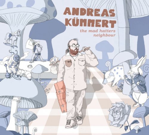 Andreas Kuemmert - The Mad Hatters Neighbour (2012)