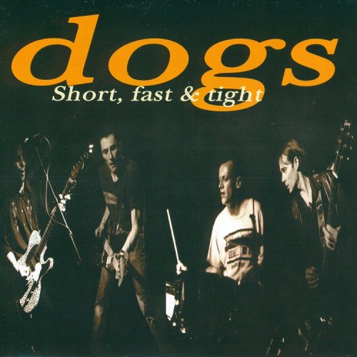 Dogs - Short, Fast & Tight (2001)