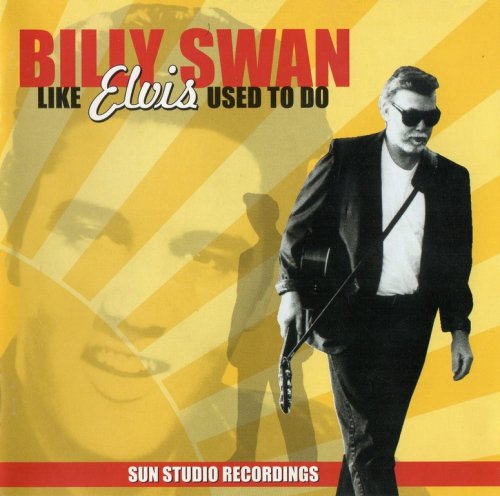 Billy Swan - Like Elvis Used To Do (1999)