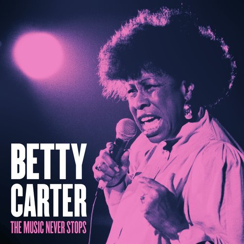 Betty Carter - The Music Never Stops (2019) [CDRip]