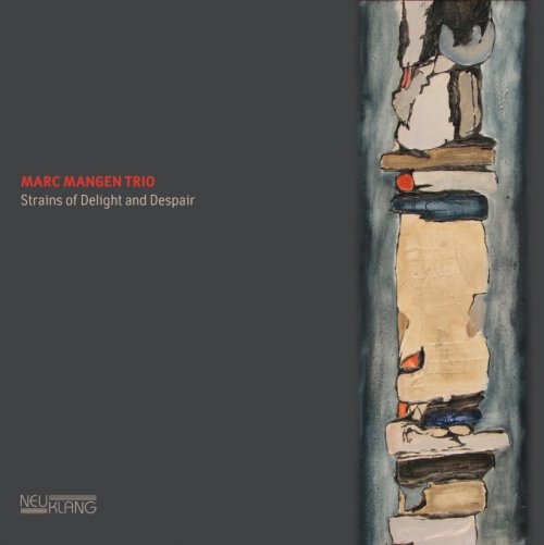 Marc Mangen Trio - Strains of Delight and Despair (2013) [Hi-Res]