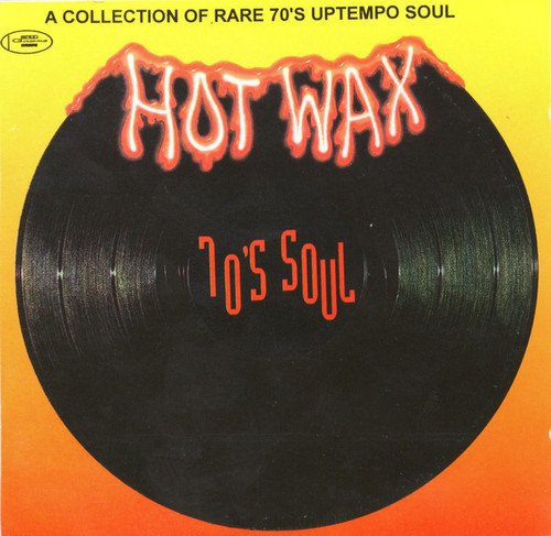 VA - 70's Soul Hot Wax - A Collection of Rare 70's Uptempo Soul (1993)