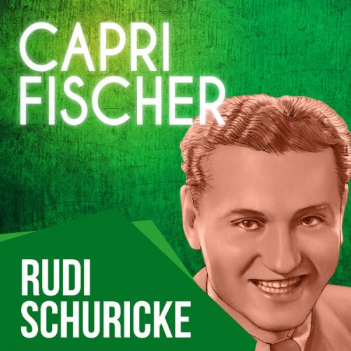 Rudi Schuricke - Capri Fischer (2019)