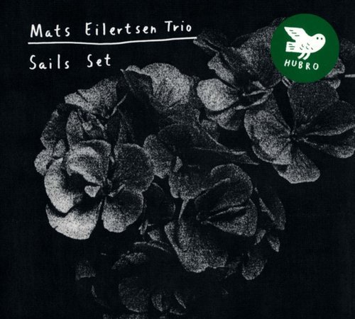 Mats Eilertsen Trio - Sails Set (2013)