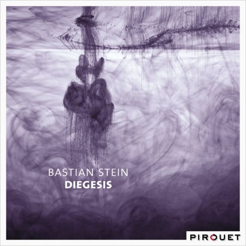 Bastian Stein - Diegesis (2013) [Hi-Res]
