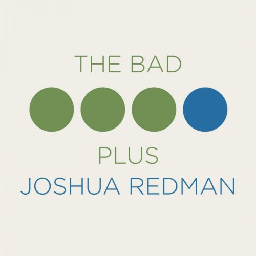 The Bad Plus & Joshua Redman - The Bad Plus Joshua Redman (2015) [Hi-Res]