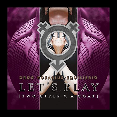 Ordo Rosarius Equilibrio - Let's Play (Two Girls & a Goat) (2019)