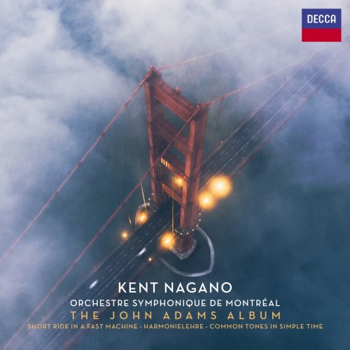 Orchestre Symphonique de Montréal & Kent Nagano - The John Adams Album (2019) [Hi-Res]