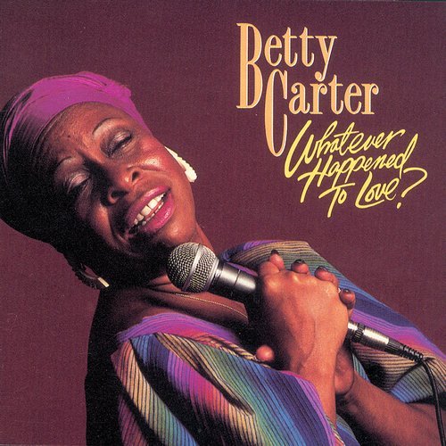 Betty Carter - Whatever Happened to Love? (1982/1989) Lossless