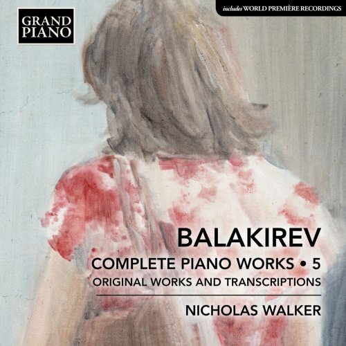 Nicholas Walker - Balakirev: Complete Piano Works, Vol. 5 (2019)