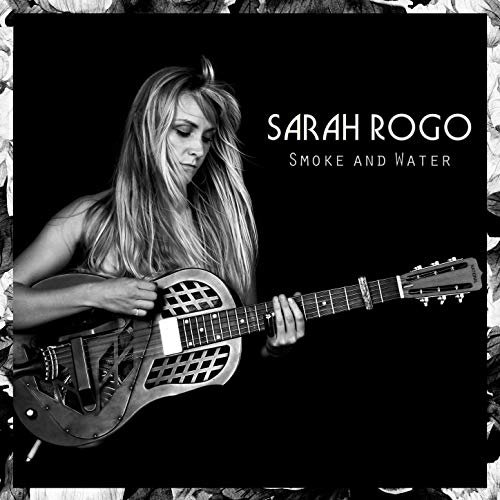 Sarah Rogo - Smoke and Water (2019)