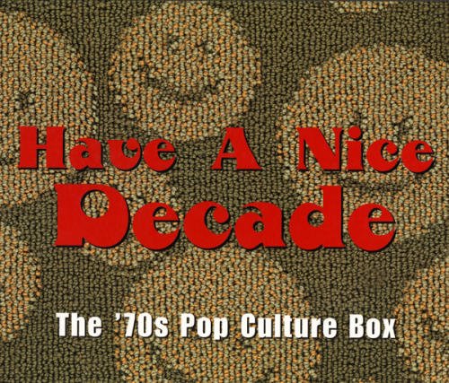VA - Have A Nice Decade - The 70's Pop Culture Box (1998)