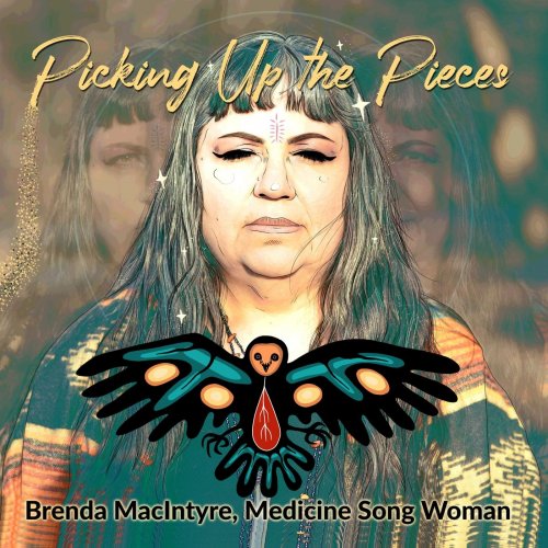 Brenda MacIntyre, Medicine Song Woman - Picking up the Pieces (2019)