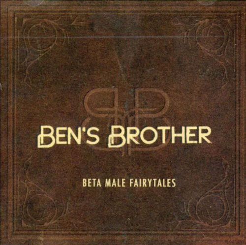 Ben's Brother - Beta Male Fairytales (2007)