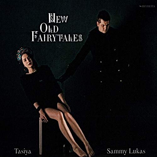 Tasiya & Sammy Lukas - New Old Fairytales (2019)