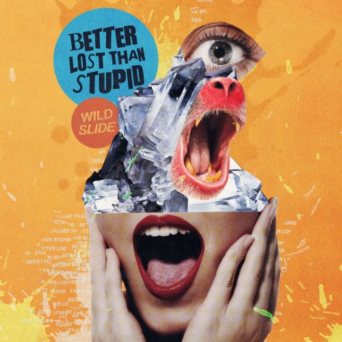 Better Lost Than Stupid - Wild Slide (2019)