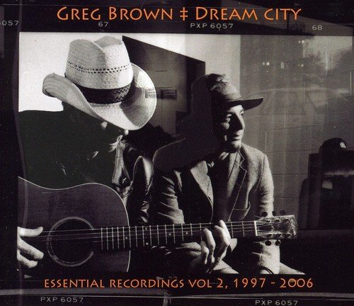 Greg Brown - Dream City-Essential Recordings, Volume 2-1997-2006 (2009)
