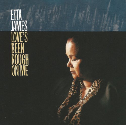 Etta James - Love's Been Rough On Me (1998)