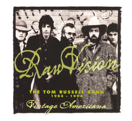 Tom Russell - Raw Vision: The Tom Russell Band 1984-1994 (2005)