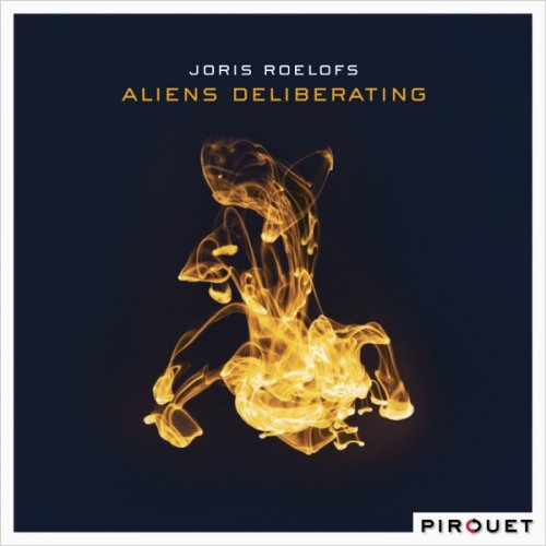 Joris Roelofs - Aliens Deliberating (2014) [Hi-Res]