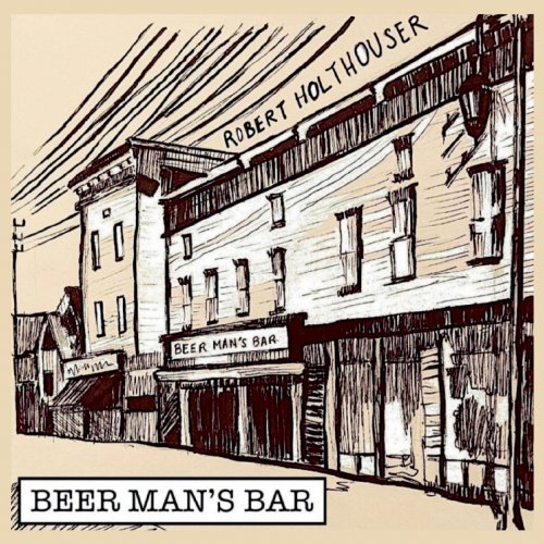 Robert Holthouser - Beer Man's Bar (2019)