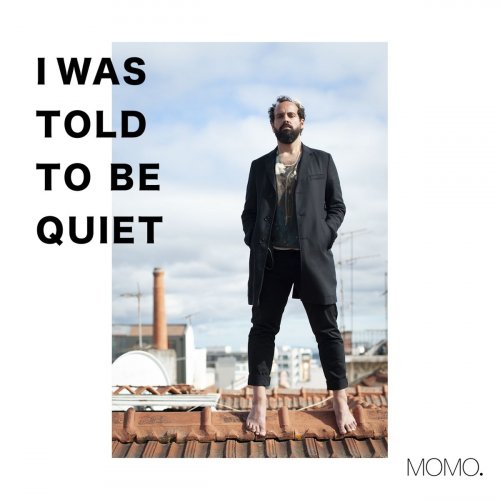 MOMO. - I Was Told To Be Quiet (2019)