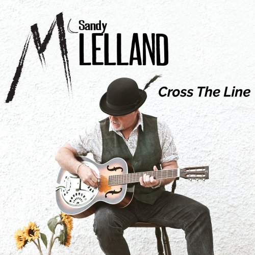 Sandy McLelland - Cross The Line (2019) [Hi-Res]