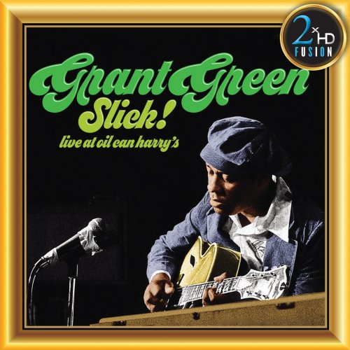 Grant Green - Grant Green, Slick! Live at Oil Can Harry’s (Remastered) (2019) [Hi-Res]