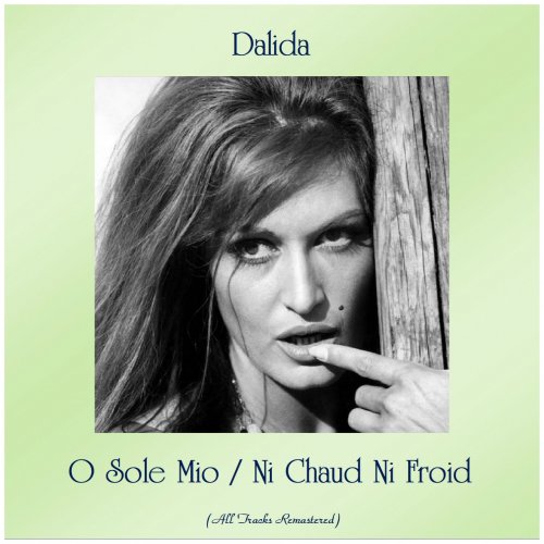 Dalida - O Sole Mio / Ni Chaud Ni Froid (Remastered 2019) (2019)