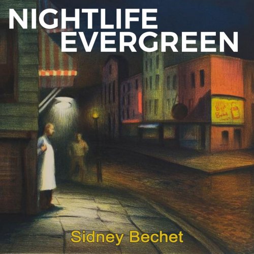 Sidney Bechet - Nightlife Evergreen (2019)