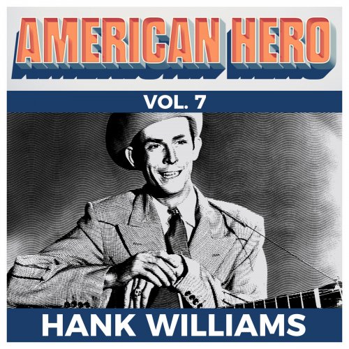 Hank Williams - American Hero Vol. 7 - Hank Williams (2019)