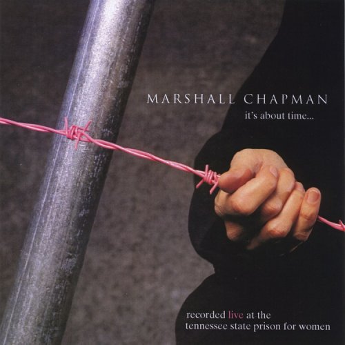 Marshall Chapman - It's About Time... (Recorded Live at the Tennessee State Prison for Women) (1995)