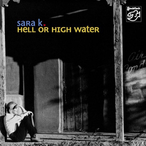 Sara K. - Hell or High Water (2006/2019) [Hi-Res]