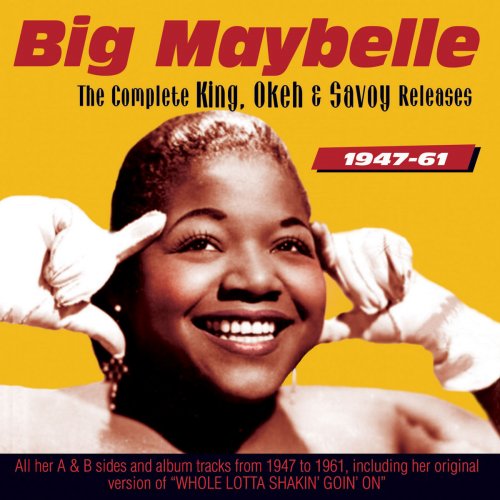 Big Maybelle - The Complete King, Okeh and Savoy Releases 1947-61 (2016)