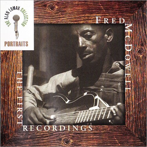 Mississippi Fred McDowell - First Recordings: The Alan Lomax Portrait Series (1997) [CD Rip]